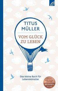 Titus Müller: Vom Glück zu leben, Buch