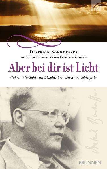 Dietrich Bonhoeffer: Bonhoeffer, D: Aber bei dir ist Licht, Buch