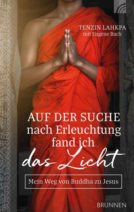 Tenzin Lahkpa: Auf der Suche nach Erleuchtung fand ich das Licht, Buch