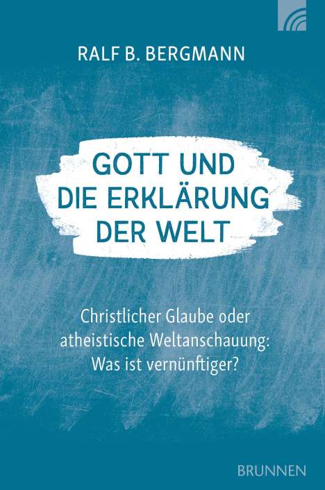Ralf B. Bergmann: Bergmann, R: Gott und die Erklärung der Welt, Buch