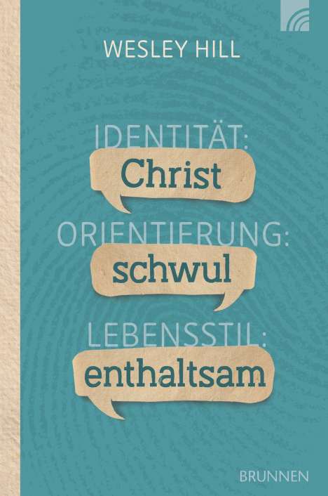 Wesley Hill: Identität: Christ. Orientierung: schwul. Lebensstil: enthaltsam., Buch