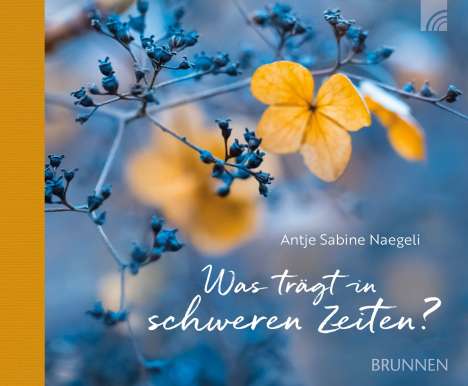 Antje Sabine Naegeli: Was trägt in schweren Zeiten?, Buch