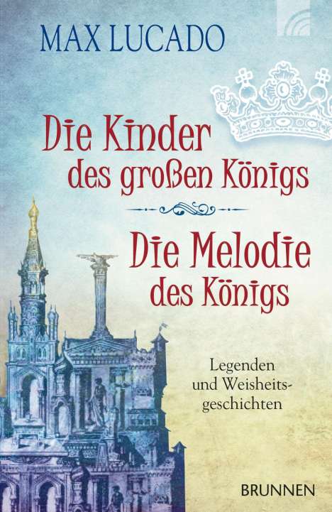 Max Lucado: Die Kinder des großen Königs &amp; Die Melodie des Königs, Buch