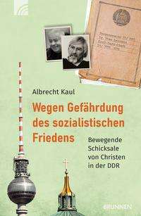 Albrecht Kaul: Wegen Gefährdung des sozialistischen Friedens, Buch