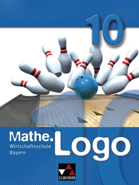 Birgit Falge-Bechwar: Mathe.Logo 10 Wirtschaftsschule Bayern, Buch