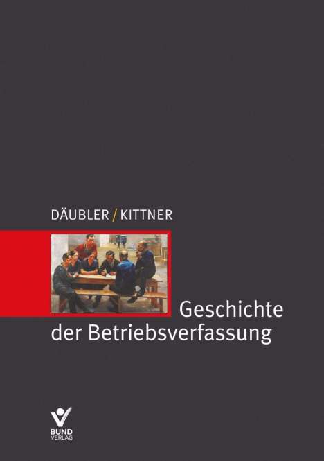 Wolfgang Däubler: Däubler, W: Geschichte der Betriebsverfassung, Buch
