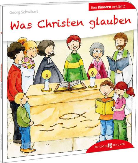 Georg Schwikart: Was Christen glauben den Kindern erklärt, Buch