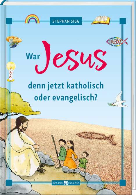 Stephan Sigg: War Jesus denn jetzt katholisch oder evangelisch?, Buch