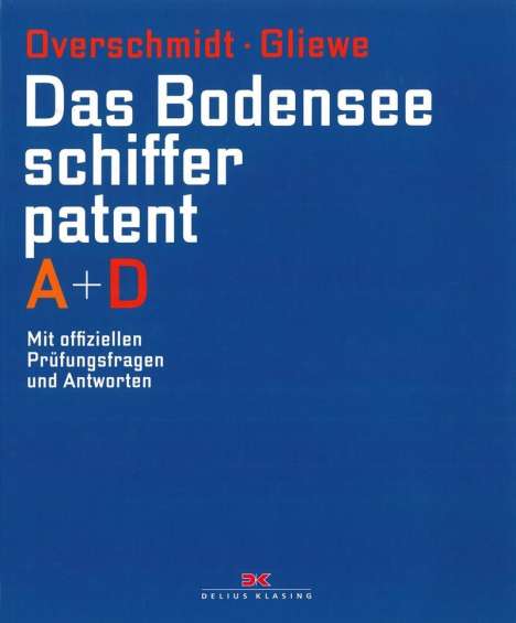 Heinz Overschmidt: Das Bodenseeschifferpatent A + D, Buch