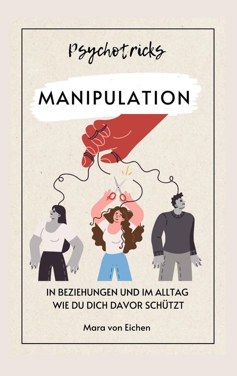Mara von Eichen: Psychotricks-Manipulation in Beziehungen und im Alltag, Buch