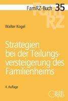 Walter Kogel: Kogel, W: Strategien bei der Teilungsversteigerung, Buch