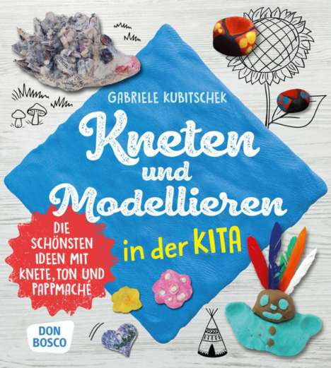 Gabriele Kubitschek: Kneten und Modellieren in der Kita, 1 Buch und 1 Diverse