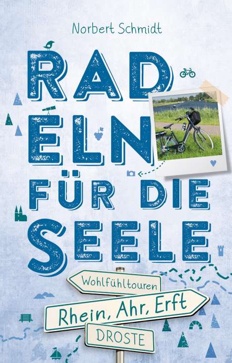 Norbert Schmidt: Rhein, Ahr, Erft. Radeln für die Seele, Buch