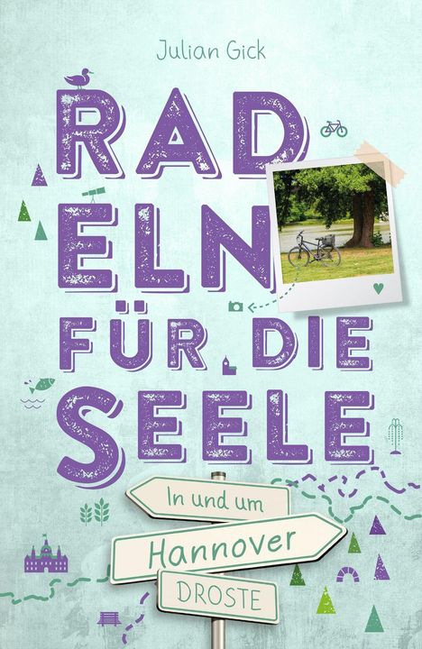 "Julian Gick. Radeln für die Seele. In und um Hannover. Droste." Illustration mit Rad, Enten und Wegweisern.