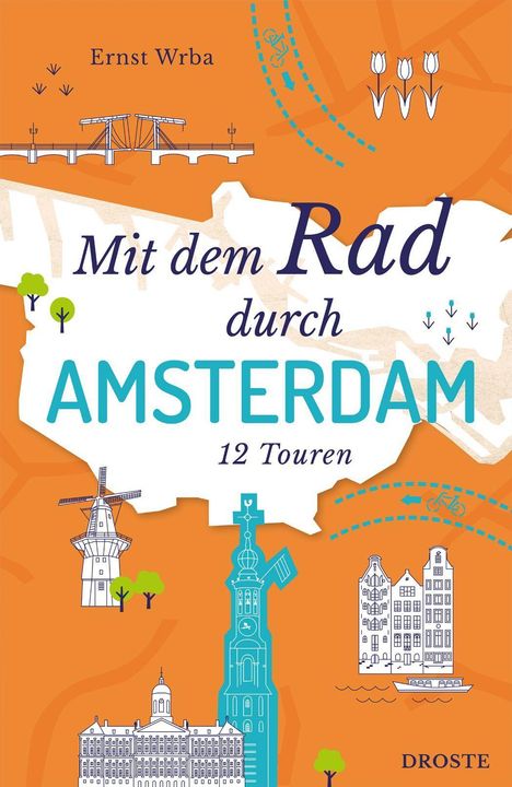 „Mit dem Rad durch Amsterdam: 12 Touren“ von Ernst Wrba. Illustrationen von Brücken, Tulpen, Windmühle, Kanalhäuser.