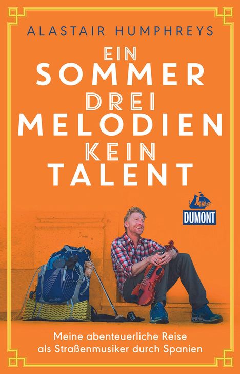 Alastair Humphreys: Ein Sommer, drei Melodien, kein Talent, Buch
