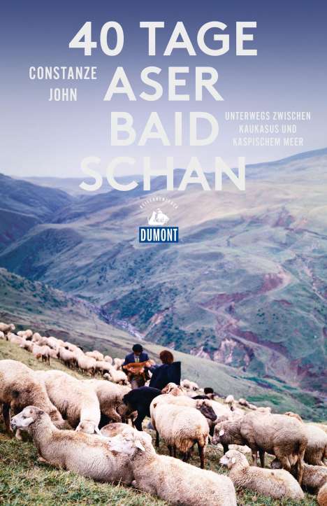 Constanze John: 40 Tage Aserbaidschan (DuMont Reiseabenteuer), Buch