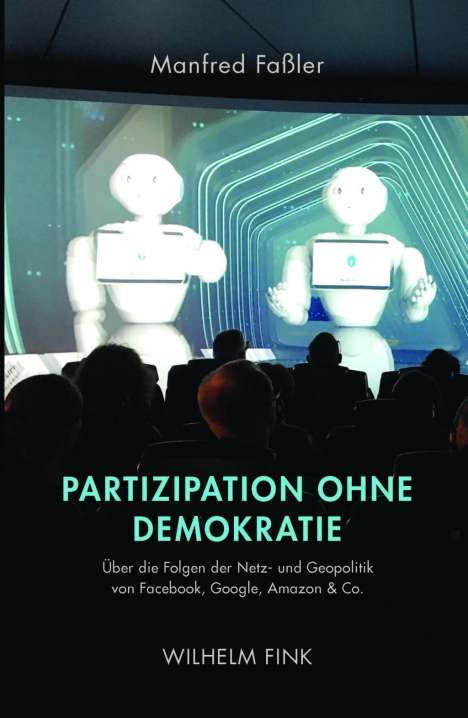 Manfred Faßler: Manfred Faßler: Partizipation ohne Demokratie, Buch