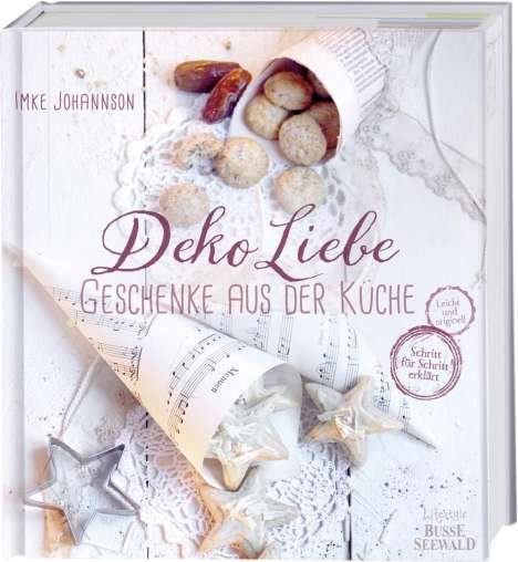 Imke Johannson: Johannson, I: DekoLiebe - Geschenke aus der Küche, Buch