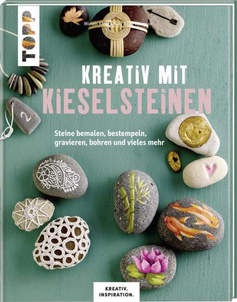 Miriam Klobes: Kreativ mit Kieselsteinen (KREATIV.INSPIRATION.), Buch
