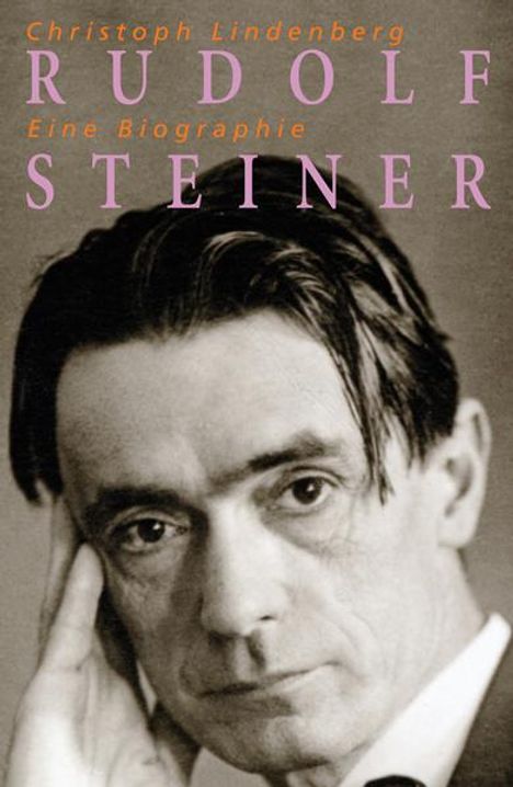 Christoph Lindenberg: Rudolf Steiner - Eine Biographie, Buch