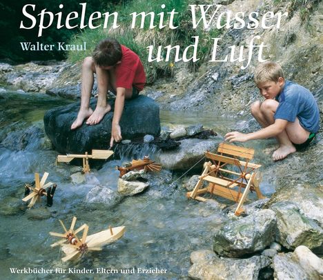 Walter Kraul: Spielen mit Wasser und Luft, Buch