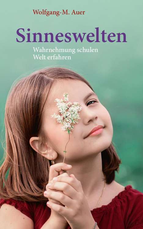 Wolfgang-Michael Auer: Sinneswelten, Buch