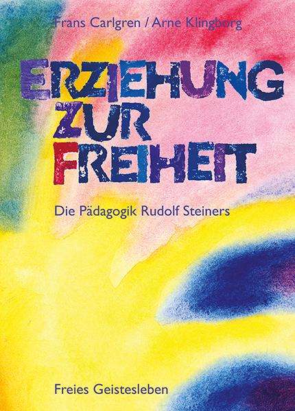 Frans Carlgren: Erziehung zur Freiheit. Die Pädagogik Rudolf Steiners, Buch