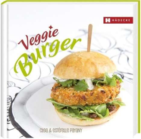 Clea Cuisine: Clea: Veggie Burger, Buch