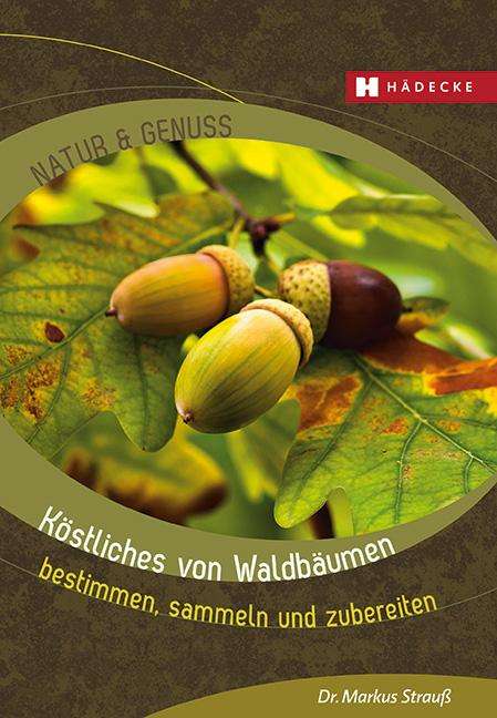 Markus Strauß: Köstliches von Waldbäumen, Buch