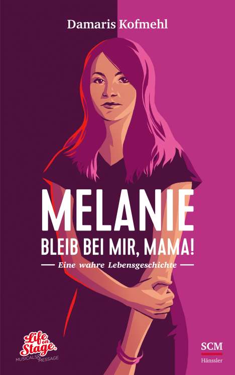Damaris Kofmehl: Kofmehl, D: Melanie - Bleib bei mir, Mama!, Buch