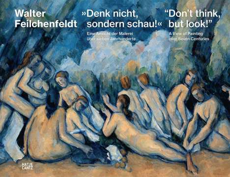 Walter Feilchenfeldt: 'Denk nicht, sondern schau!' / "Don't think, but look!", Buch