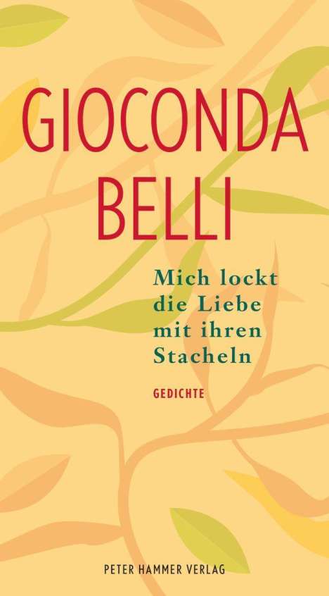 Gioconda Belli: Mich lockt die Liebe mit ihren Stacheln, Buch