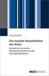 Johannes Kiess: Die soziale Konstruktion der Krise, Buch