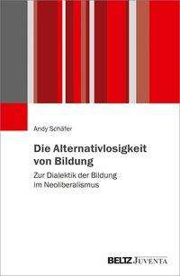 Andy Schäfer: Die Alternativlosigkeit von Bildung, Buch