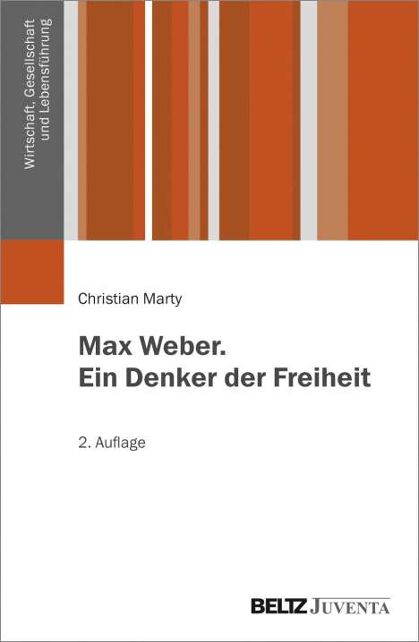 Christian Marty: Marty, C: Max Weber. Ein Denker der Freiheit, Buch