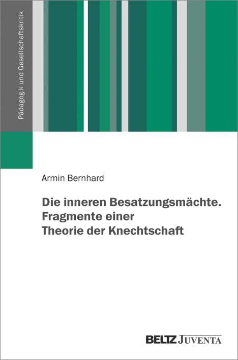 Armin Bernhard: Die inneren Besatzungsmächte. Fragmente einer Theorie der Knechtschaft, Buch
