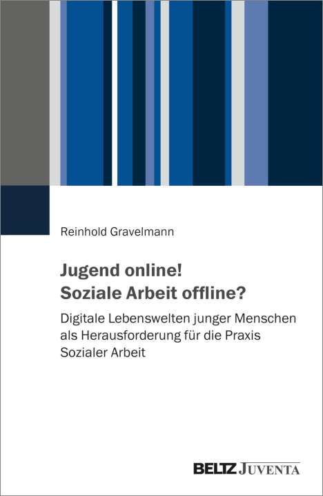 Reinhold Gravelmann: Jugend online! Soziale Arbeit offline?, Buch