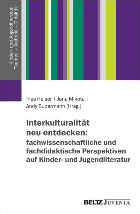 Interkulturalität neu entdecken: fachwissenschaftliche und fachdidaktische Perspektiven auf Kinder- und Jugendliteratur, Buch