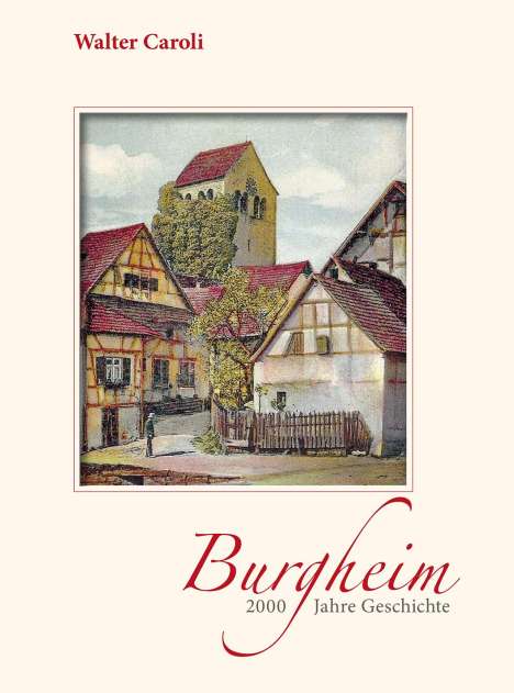 Walter Caroli: Caroli, W: Burgheim - 2000 Jahre Geschichte, Buch