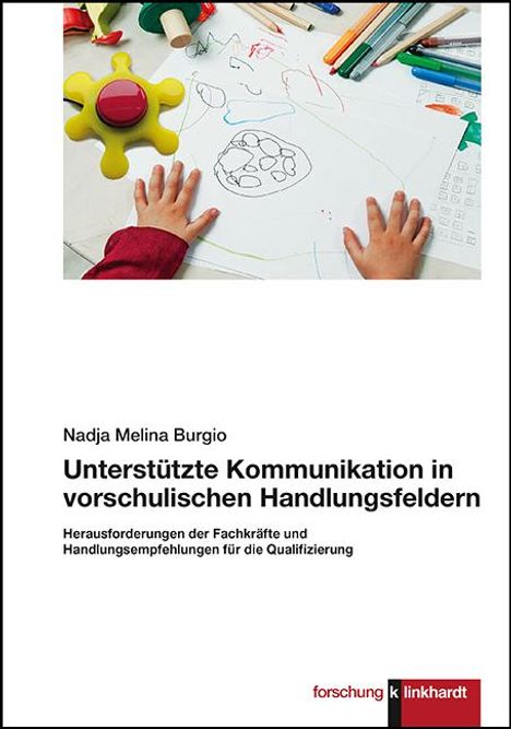 Nadja Melina Burgio: Unterstützte Kommunikation in vorschulischen Handlungsfeldern., Buch