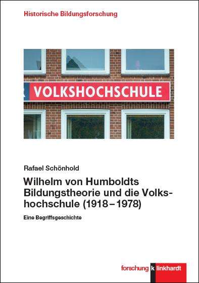 Rafael Schönhold: Wilhelm von Humboldts Bildungstheorie und die Volkshochschule (1918-1978), Buch