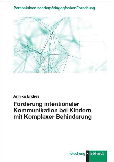 Annika Endres: Förderung intentionaler Kommunikation bei Kindern mit Komplexer Behinderung, Buch