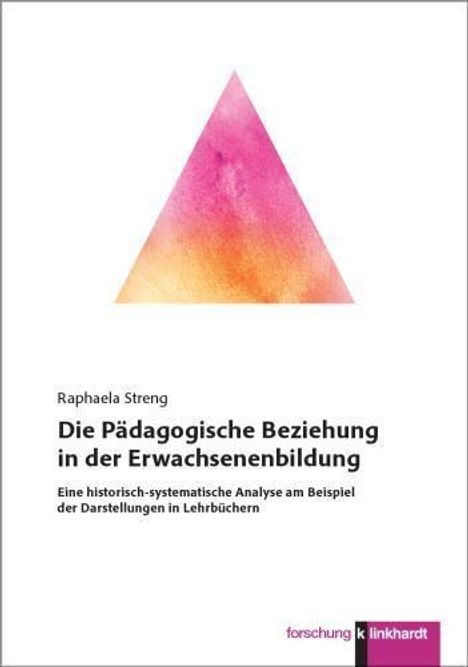 „Die Pädagogische Beziehung in der Erwachsenenbildung“ von Raphaela Streng. Bunter, abstrakter, dreieckiger Farbverlauf.