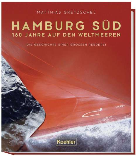 Matthias Gretzschel: Hamburg Süd - 150 Jahre auf den Weltmeeren, Buch