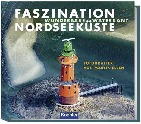 Martin Elsen: Faszination Nordseeküste, Buch