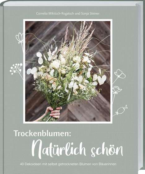 Cornelia Mikitsch-Rogatsch: Trockenblumen: Natürlich schön, Buch
