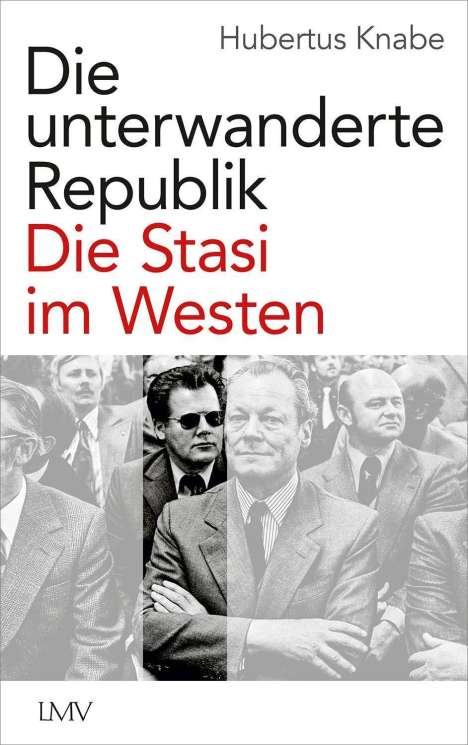 Hubertus Knabe: Die unterwanderte Republik, Buch