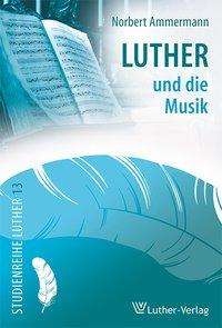 Norbert Ammermann: Luther und die Musik, Buch