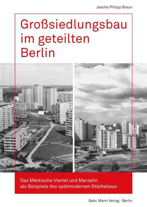 Jascha Philipp Braun: Großsiedlungsbau im geteilten Berlin, Buch